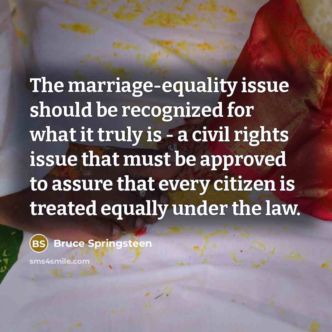 “The marriage-equality issue should be recognized for what it truly…” quote by Bruce Springsteen