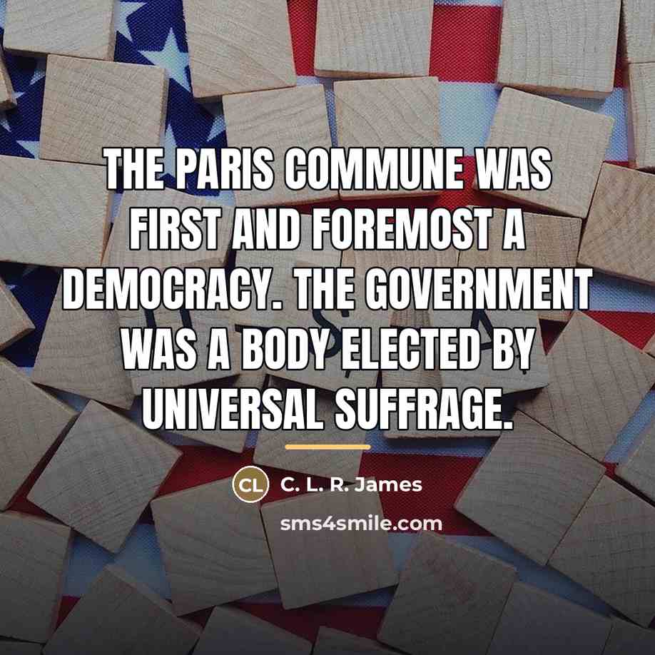“The Paris Commune was first and foremost a democracy. The…” quote by C. L. R. James
