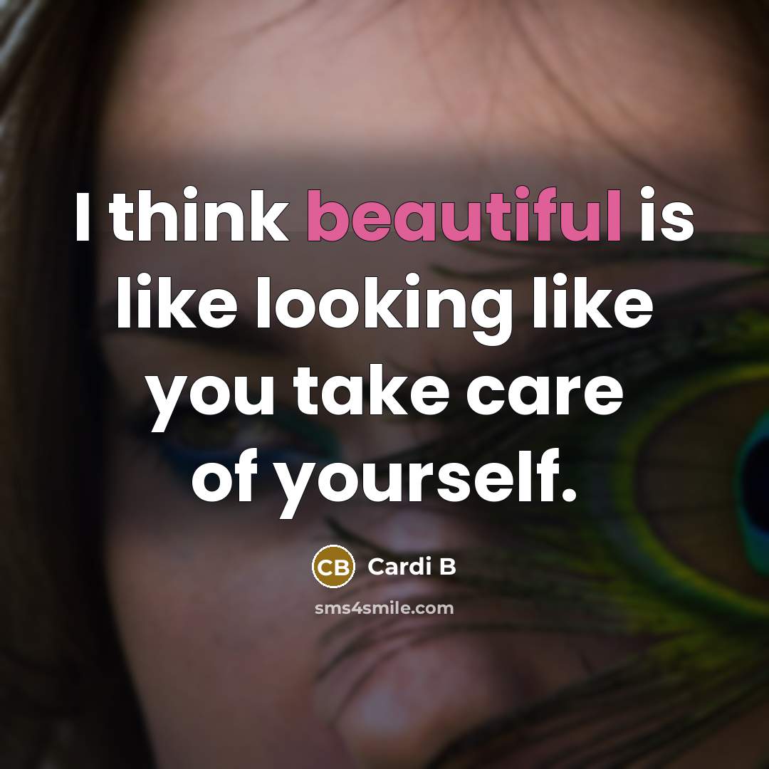 “I think beautiful is like looking like you take care…” quote by Cardi B