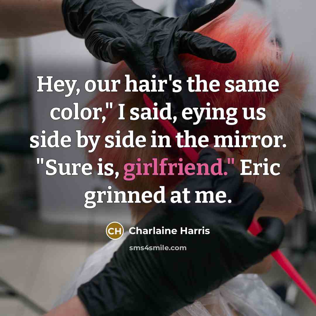“Hey, our hair's the same color," I said, eying us…” quote by Charlaine Harris