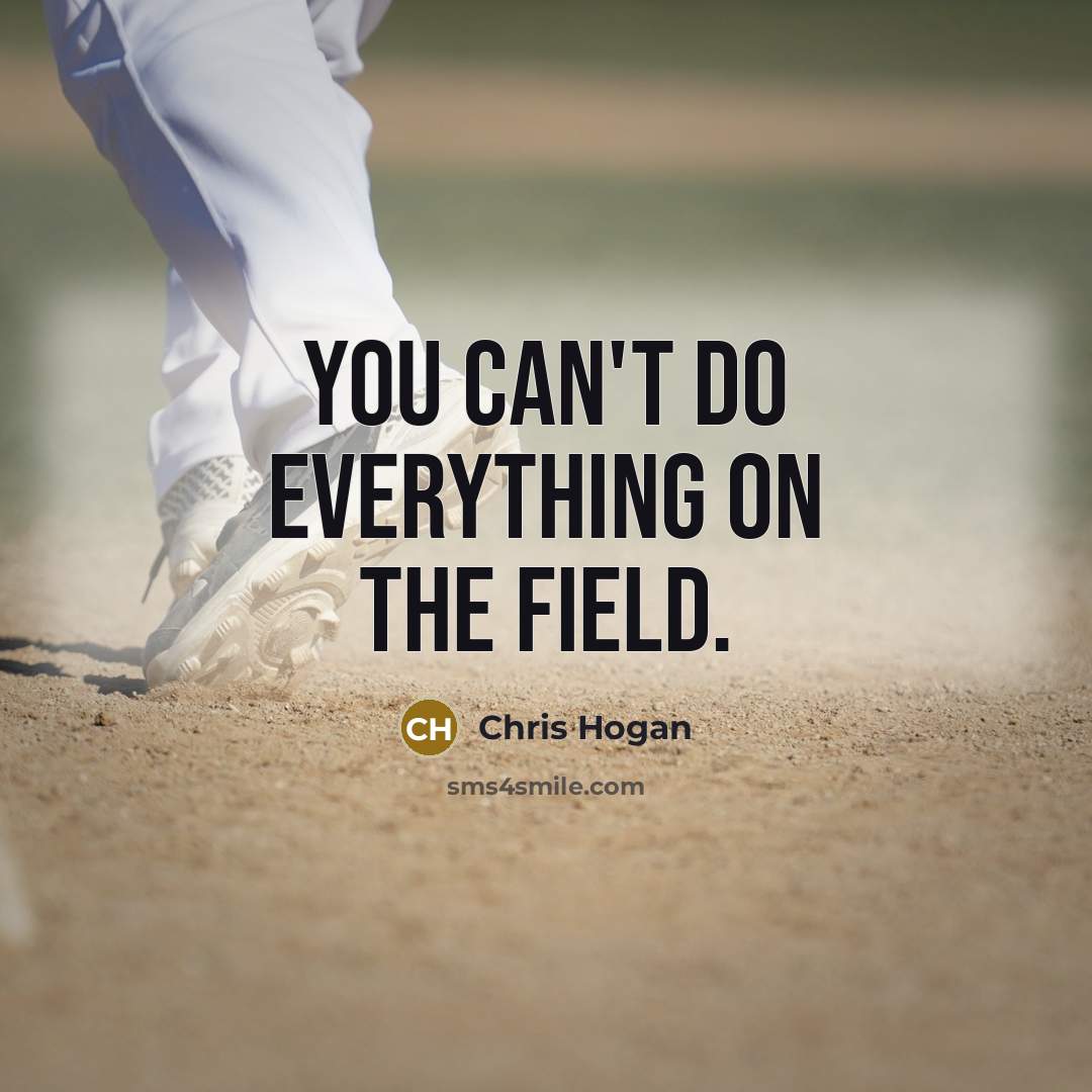 “You can't do everything on the field.…” quote by Chris Hogan