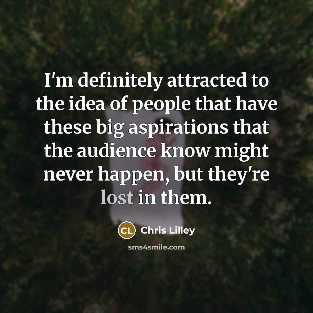 “I'm definitely attracted to the idea of people that have…” quote by Chris Lilley