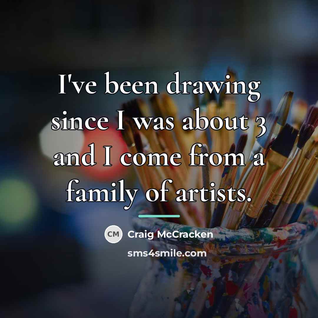 “I've been drawing since I was about 3 and I…” quote by Craig McCracken