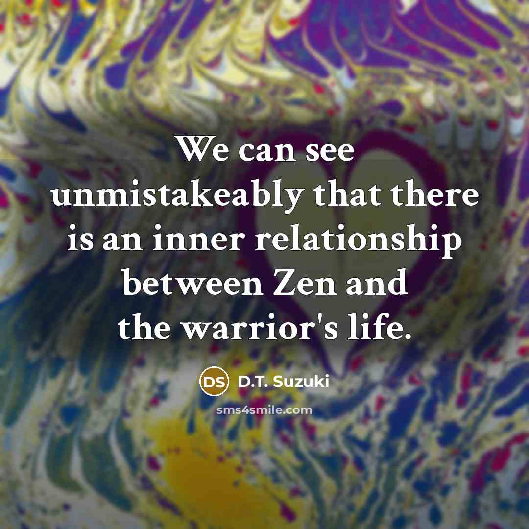 “We can see unmistakeably that there is an inner relationship…” quote by D.T. Suzuki