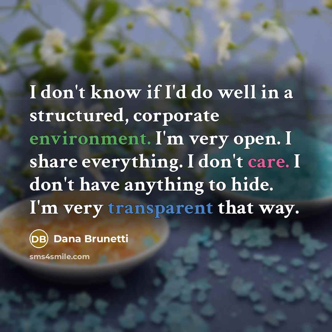 “I don't know if I'd do well in a structured,…” quote by Dana Brunetti