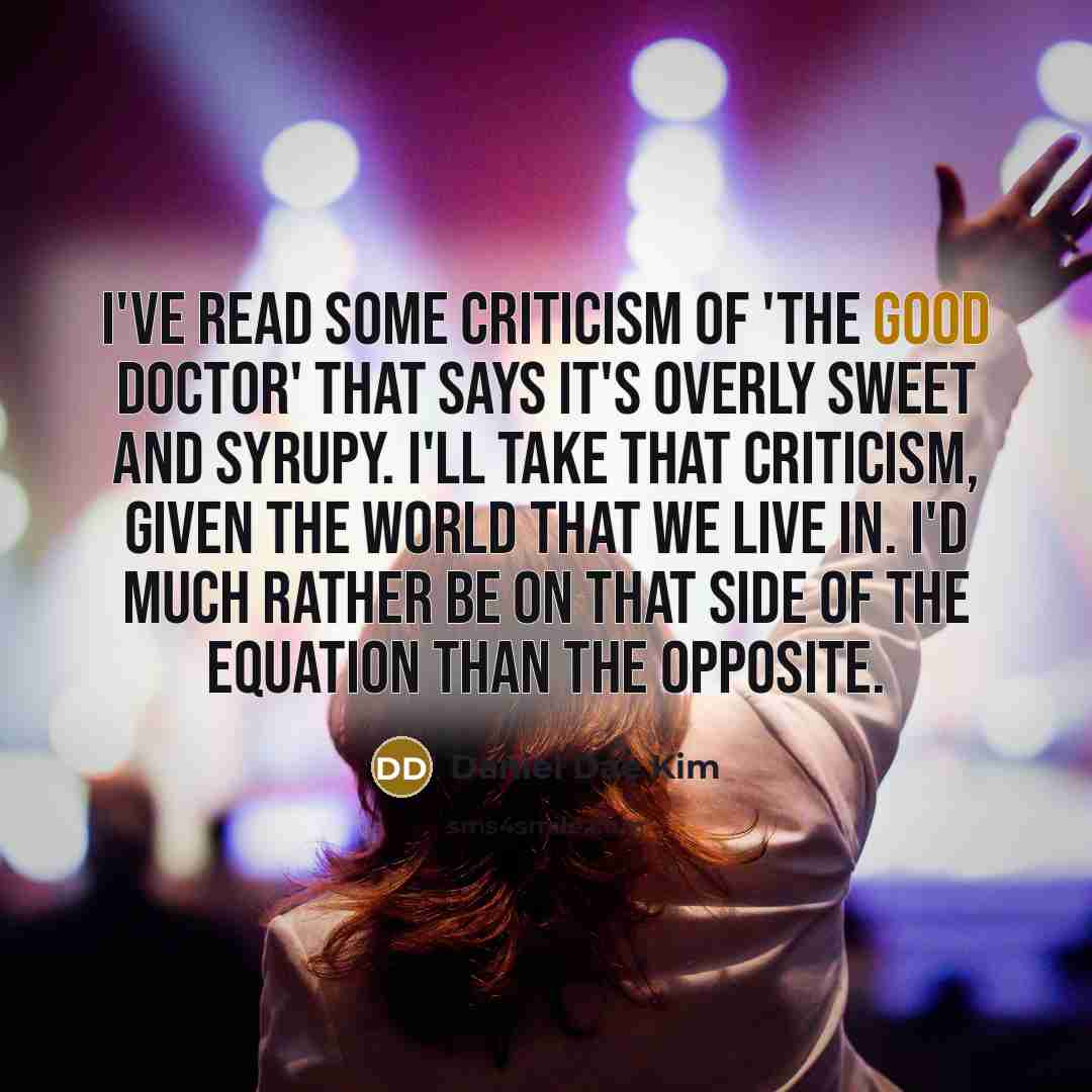 “I've read some criticism of 'The Good Doctor' that says…” quote by Daniel Dae Kim
