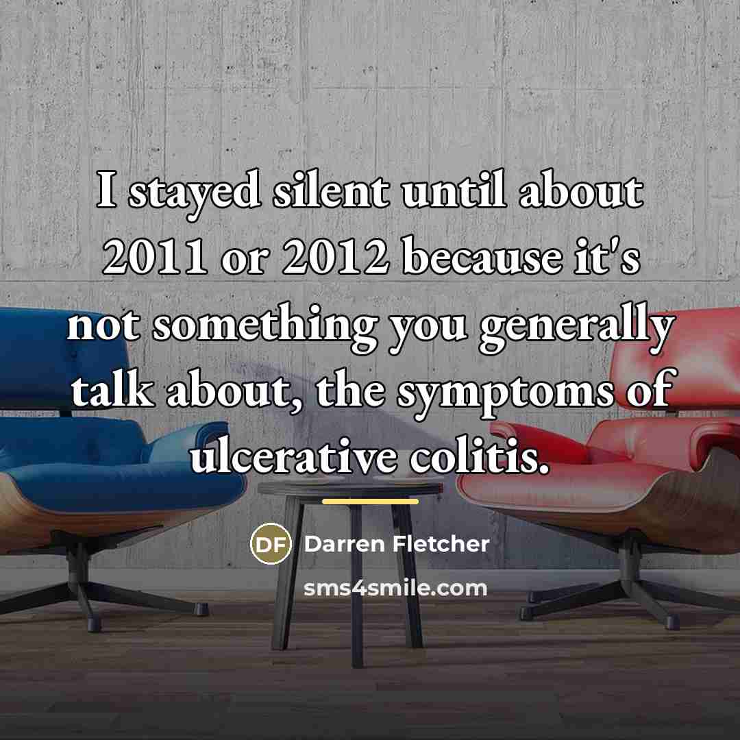 “I stayed silent until about 2011 or 2012 because it's…” quote by Darren Fletcher
