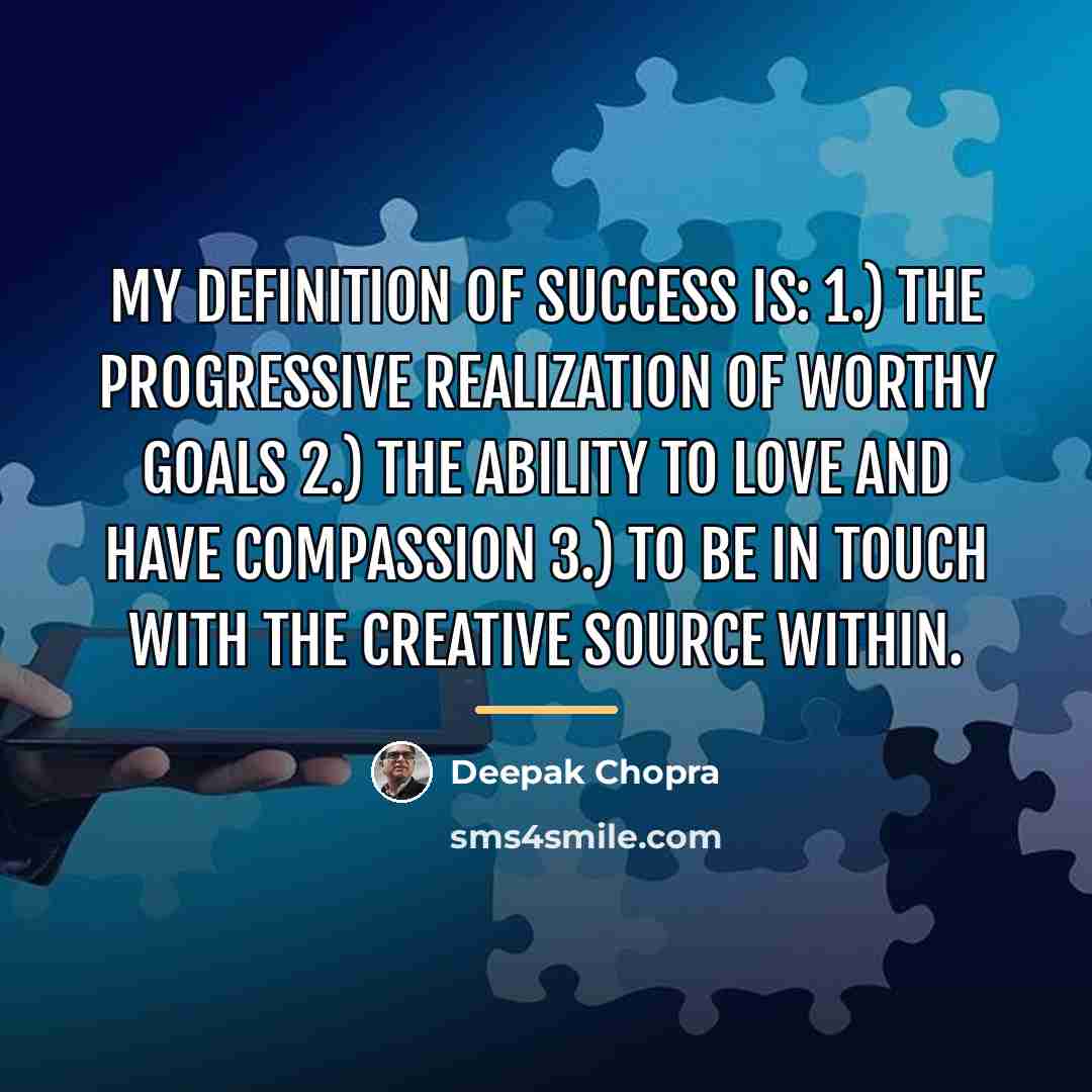 “My definition of success is: 1.) The progressive realization of…” quote by Deepak Chopra
