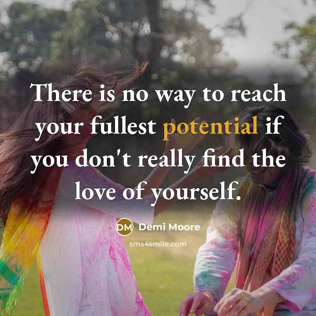 “There is no way to reach your fullest potential if…” quote by Demi Moore