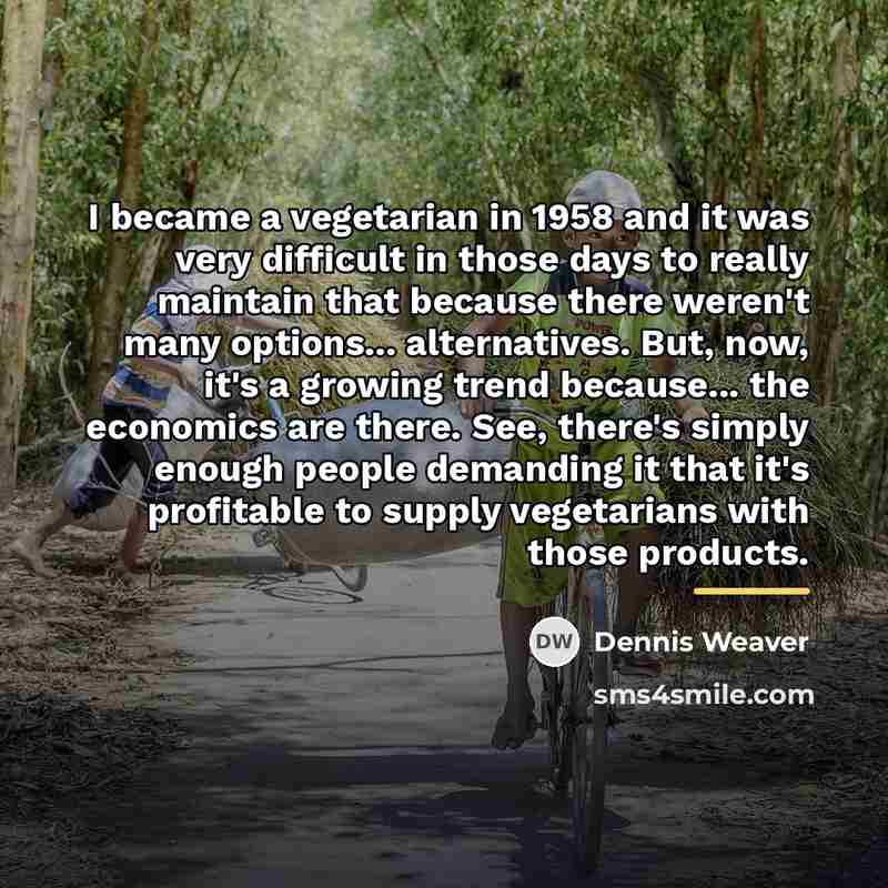 “I became a vegetarian in 1958 and it was very…” quote by Dennis Weaver