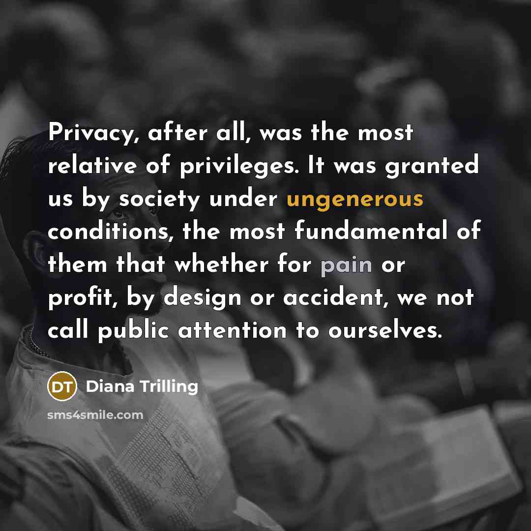 “Privacy, after all, was the most relative of privileges. It…” quote by Diana Trilling