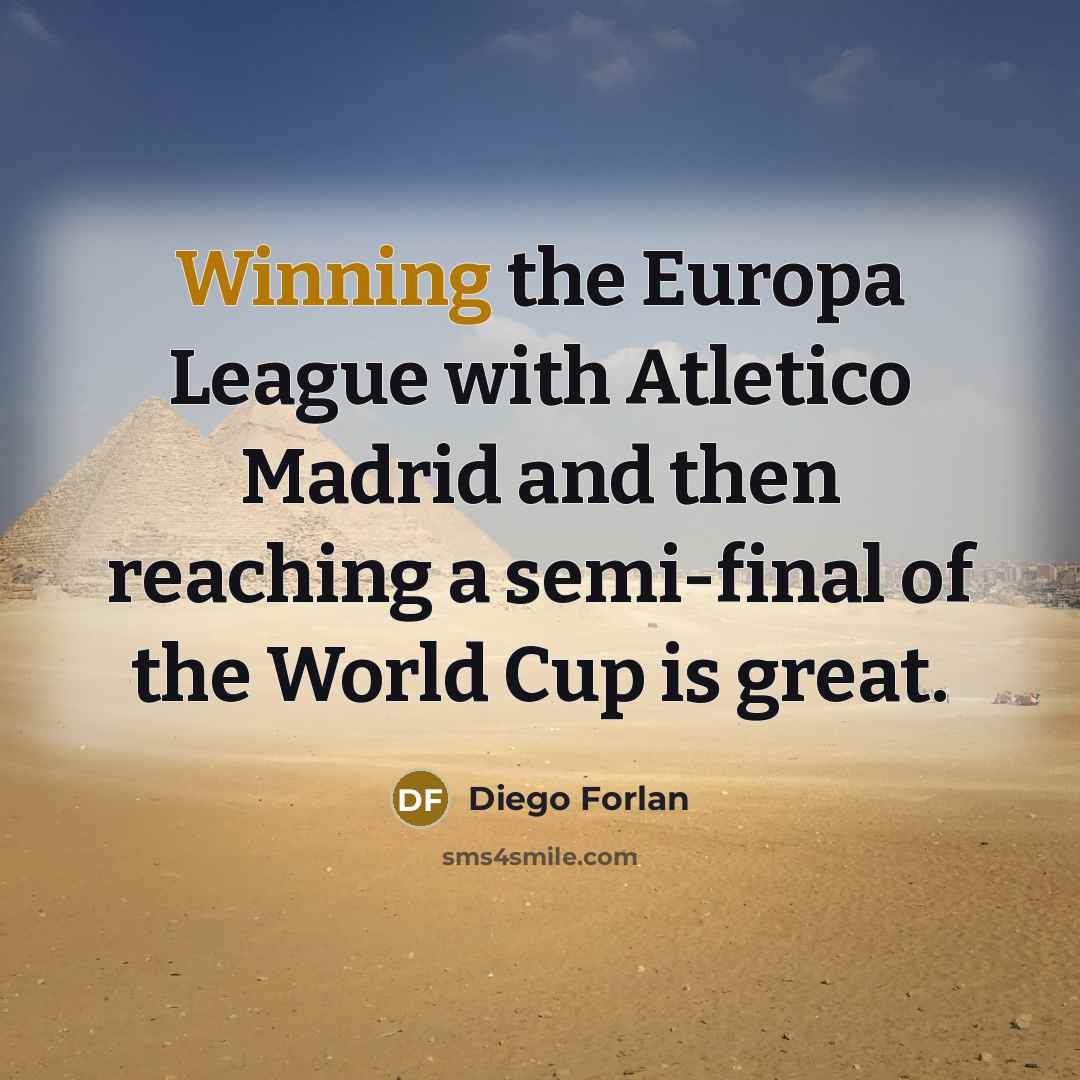 “Winning the Europa League with Atletico Madrid and then reaching…” quote by Diego Forlan