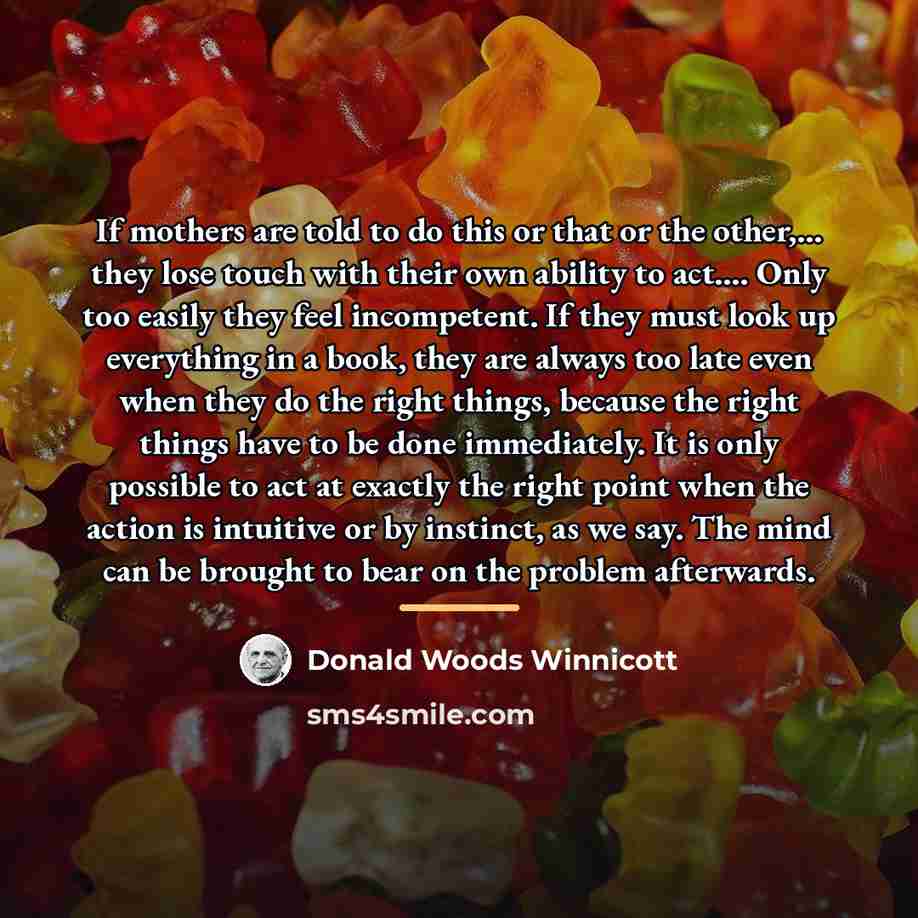 “If mothers are told to do this or that or…” quote by Donald Woods Winnicott