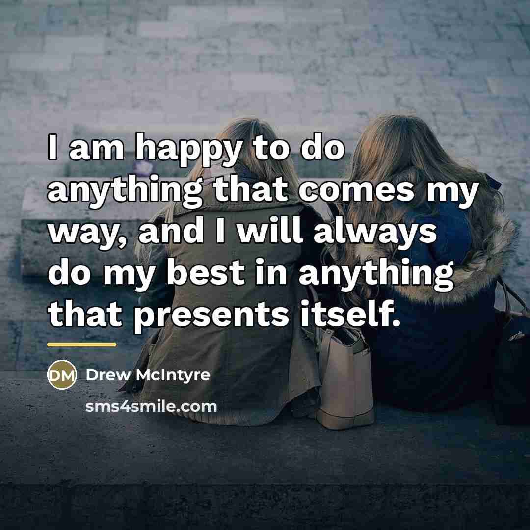 “I am happy to do anything that comes my way,…” quote by Drew McIntyre