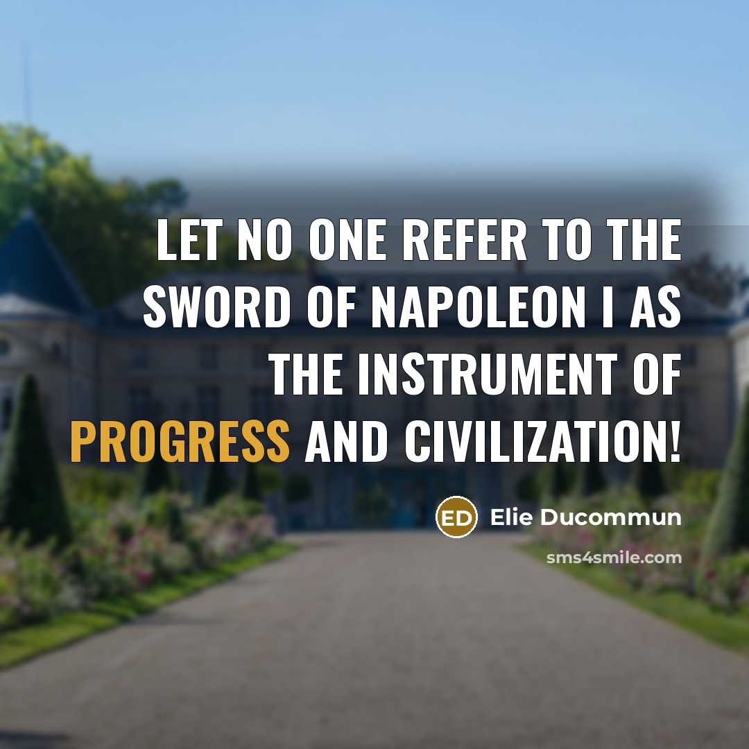 “Let no one refer to the sword of Napoleon I…” quote by Elie Ducommun