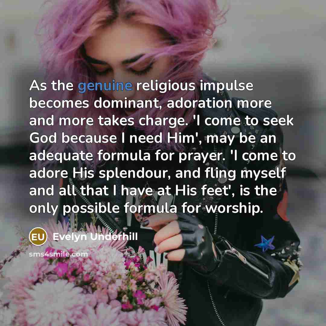 “As the genuine religious impulse becomes dominant, adoration more and…” quote by Evelyn Underhill