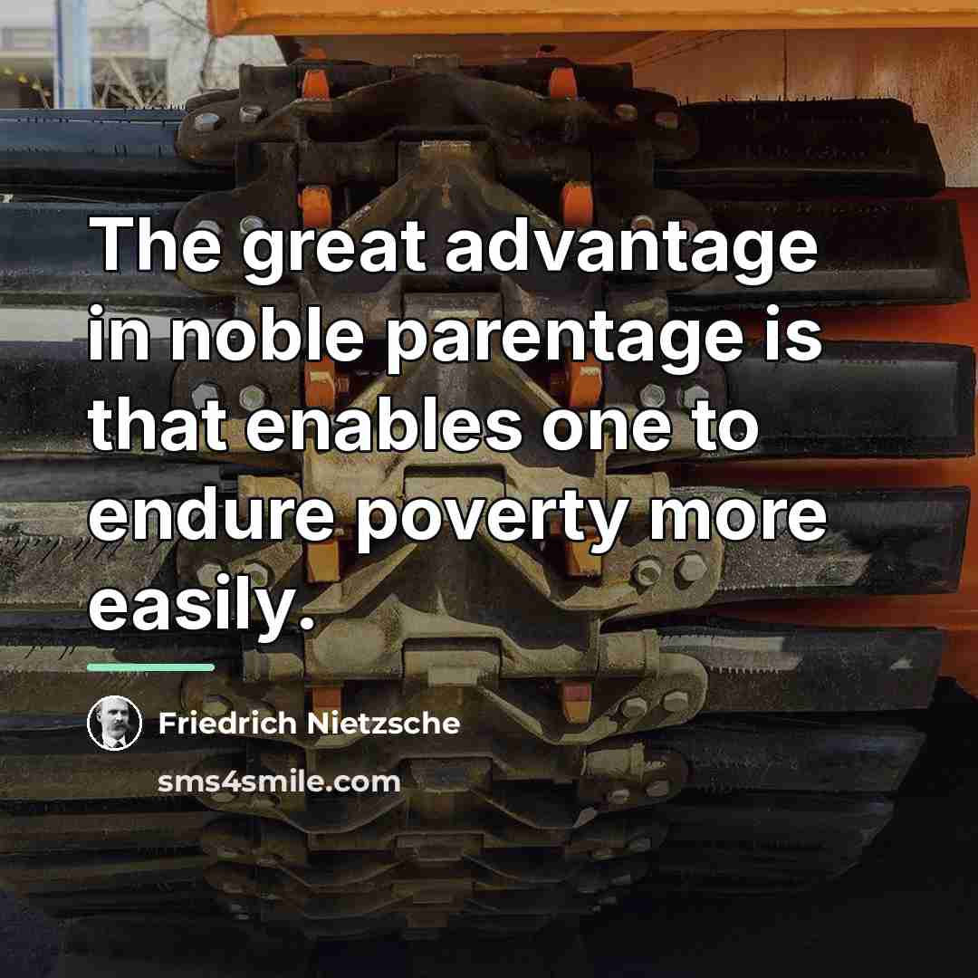 “The great advantage in noble parentage is that enables one…” quote by Friedrich Nietzsche
