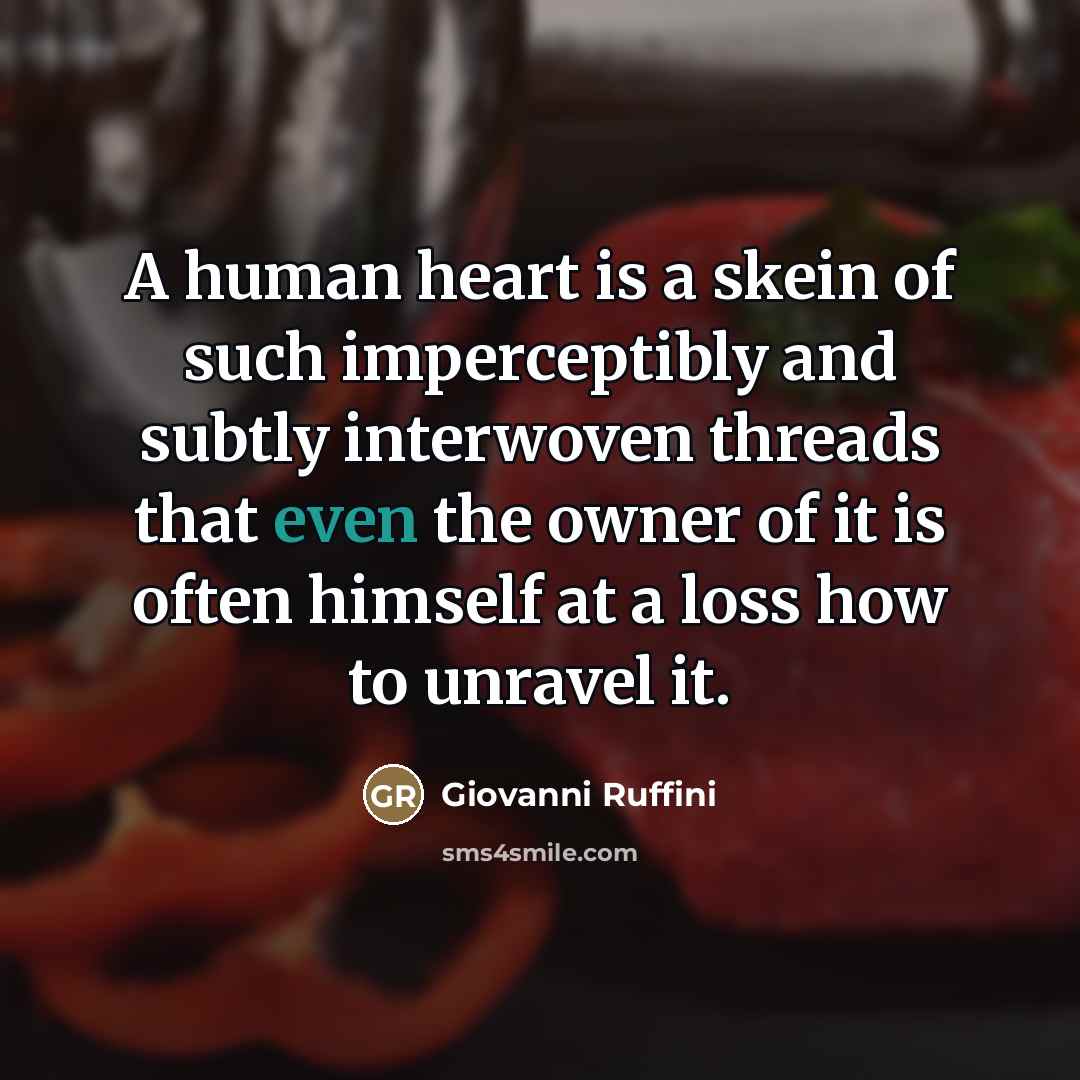 “A human heart is a skein of such imperceptibly and…” quote by Giovanni Ruffini