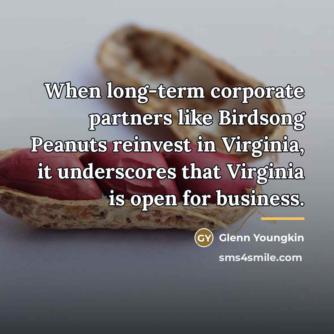 “When long-term corporate partners like Birdsong Peanuts reinvest in Virginia,…” quote by Glenn Youngkin