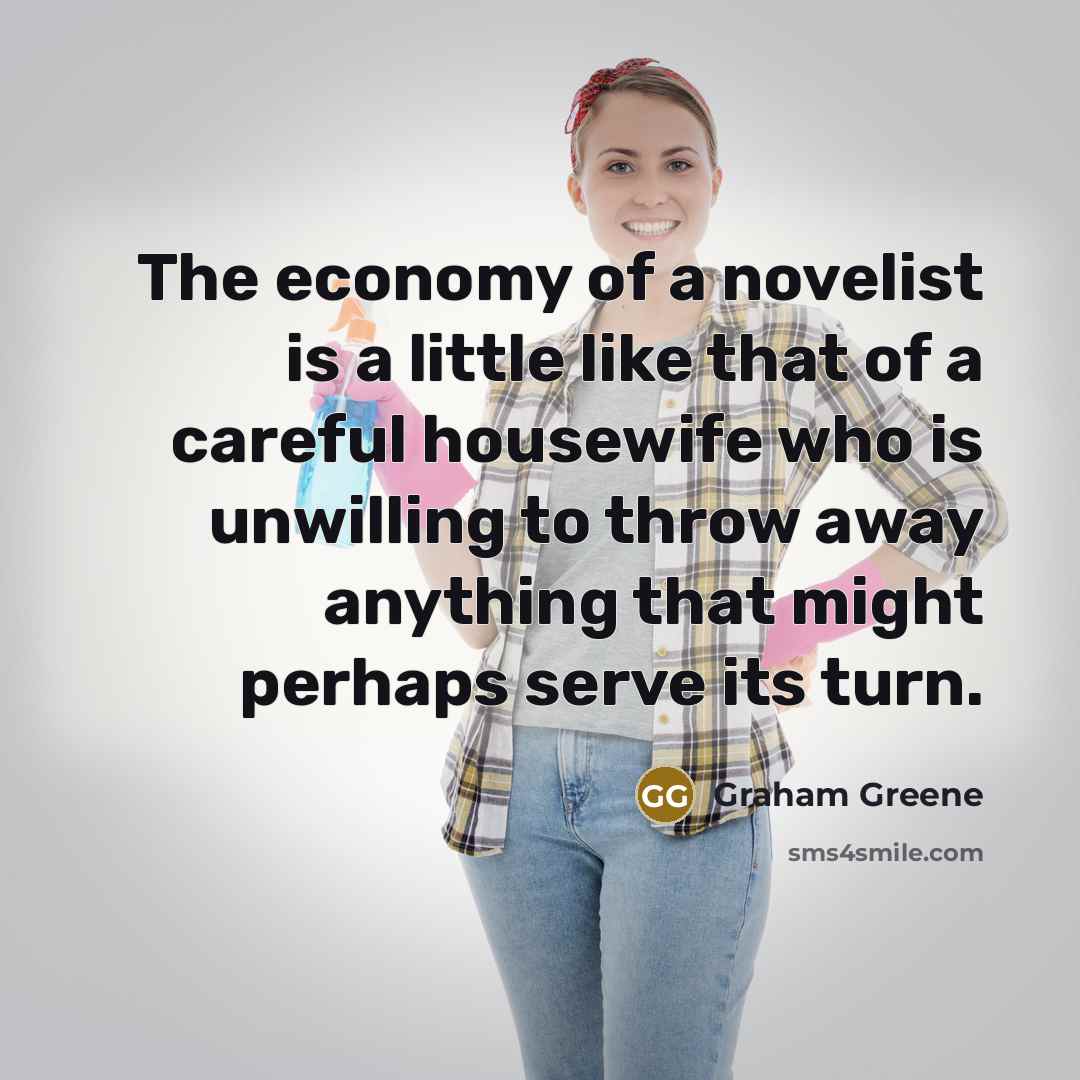 “The economy of a novelist is a little like that…” quote by Graham Greene