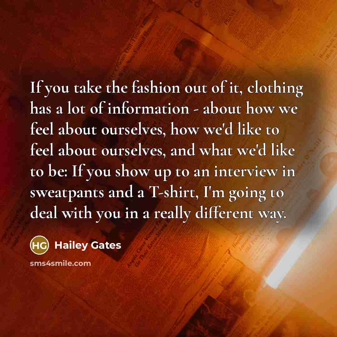 “If you take the fashion out of it, clothing has…” quote by Hailey Gates