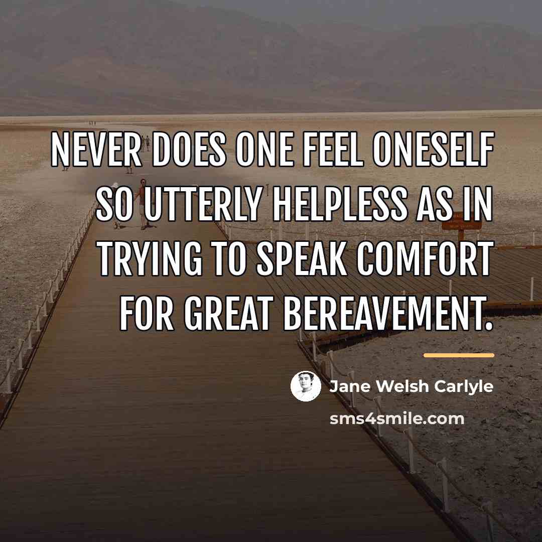 “Never does one feel oneself so utterly helpless as in…” quote by Jane Welsh Carlyle