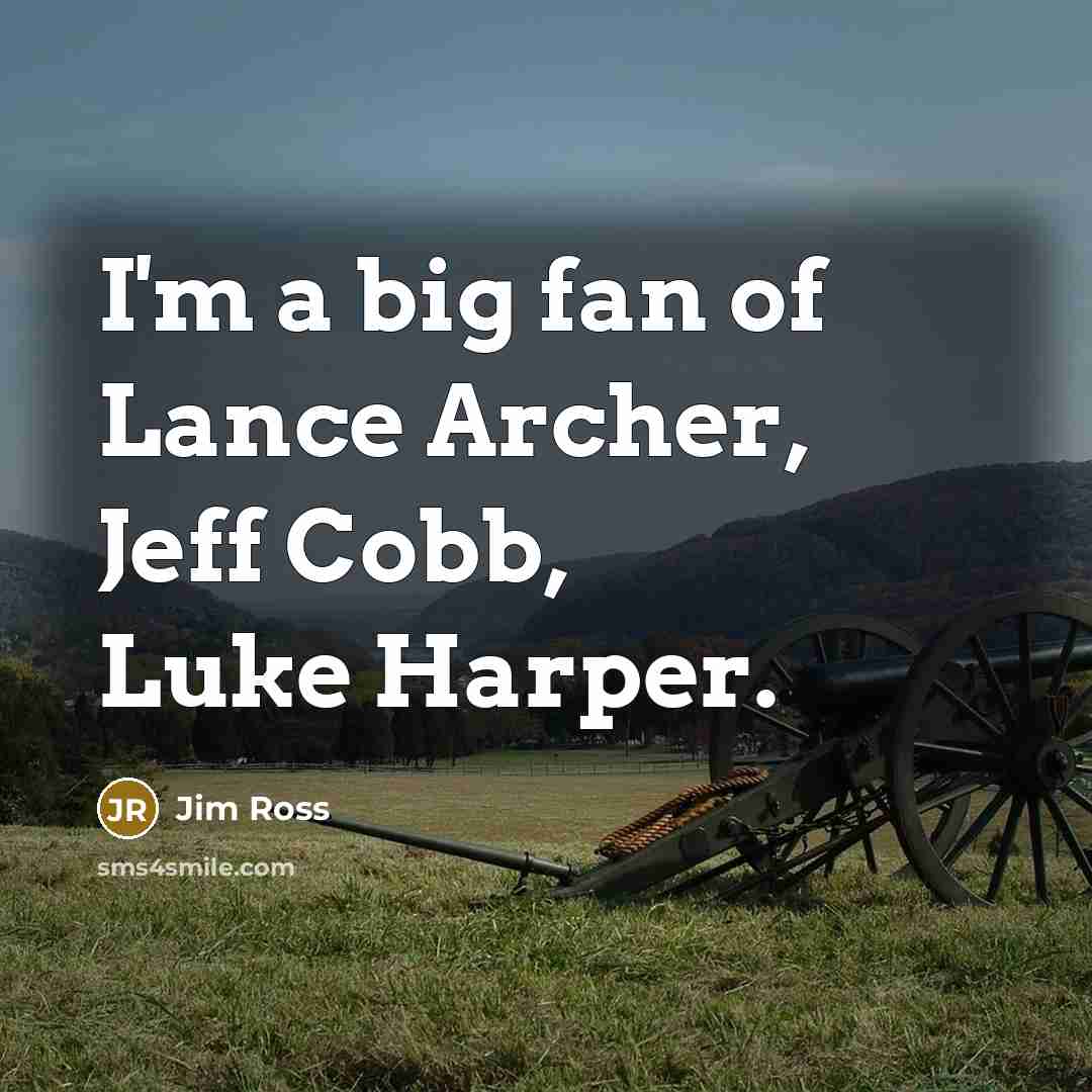 “I'm a big fan of Lance Archer, Jeff Cobb, Luke…” quote by Jim Ross