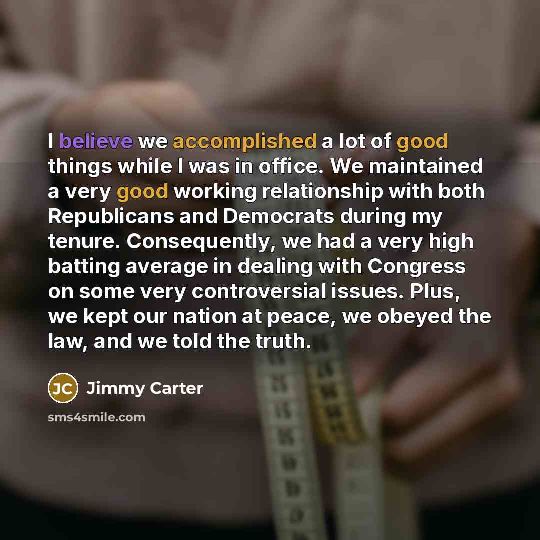 “I believe we accomplished a lot of good things while…” quote by Jimmy Carter