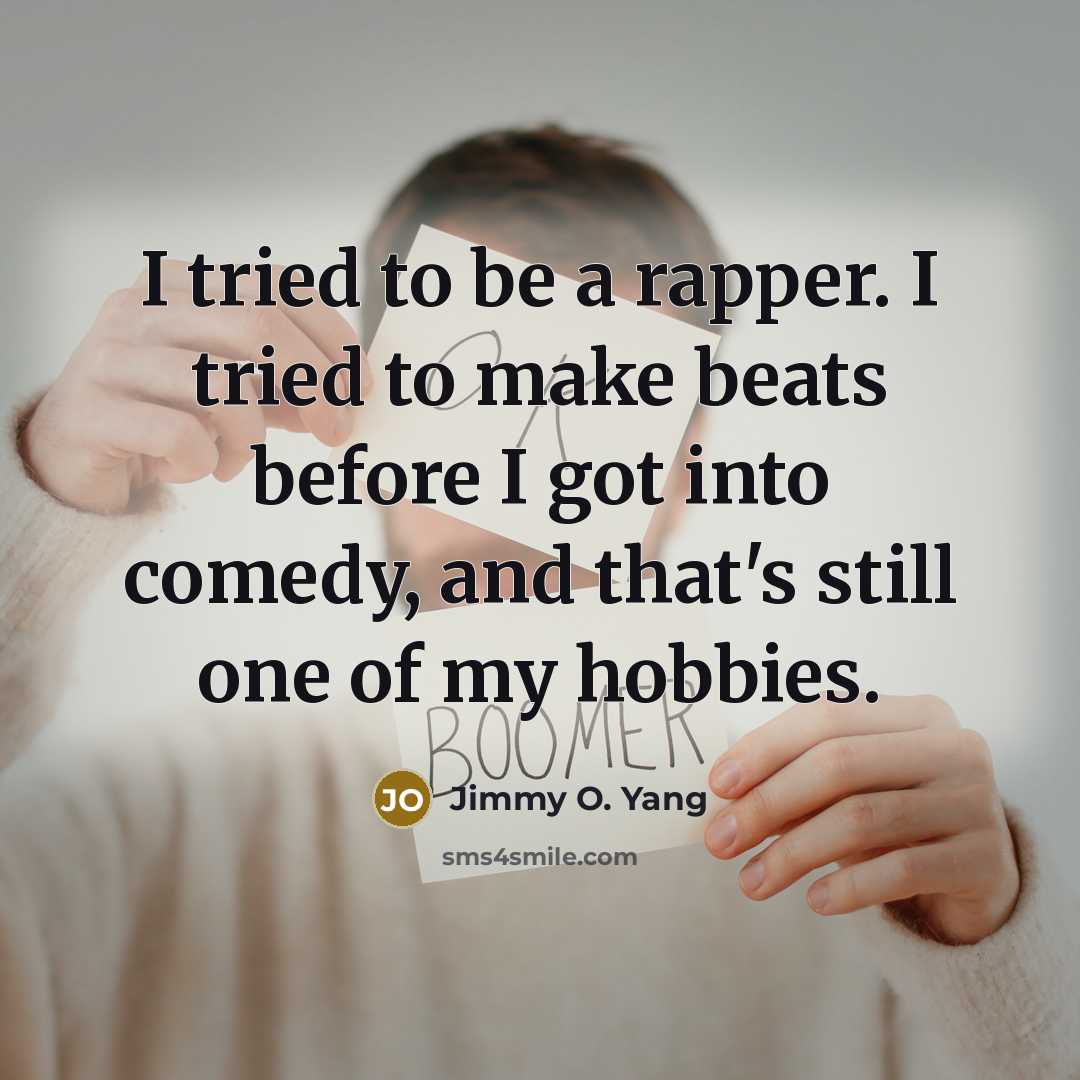 “I tried to be a rapper. I tried to make…” quote by Jimmy O. Yang