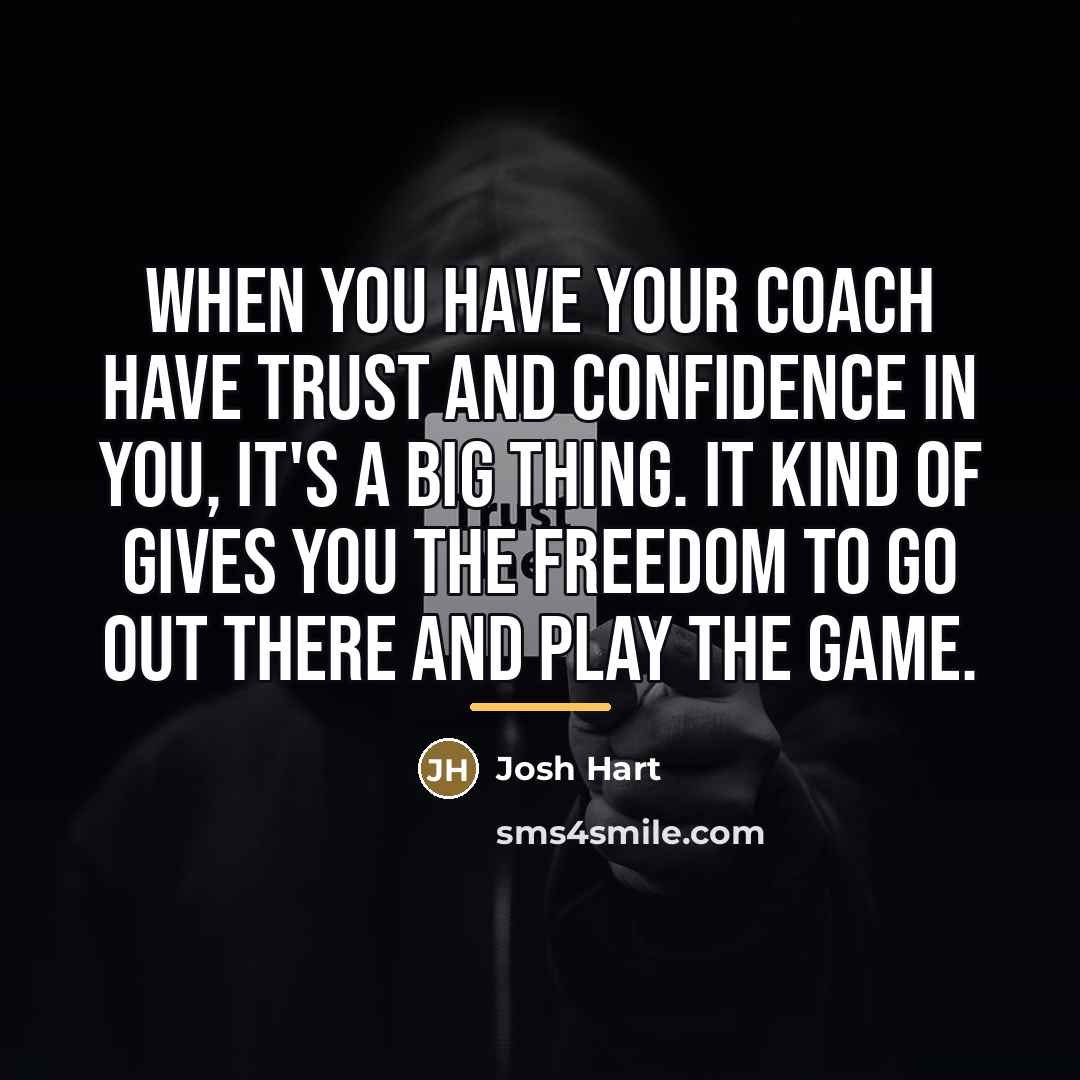 “When you have your coach have trust and confidence in…” quote by Josh Hart