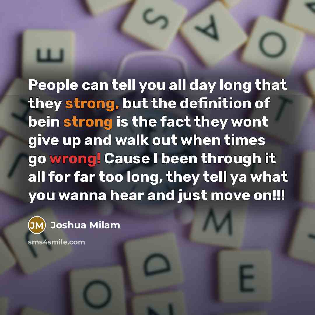 “People can tell you all day long that they strong,…” quote by Joshua Milam
