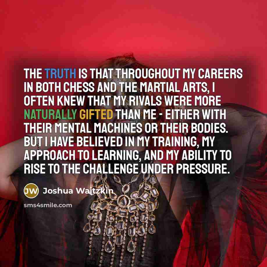 “The truth is that throughout my careers in both chess…” quote by Joshua Waitzkin