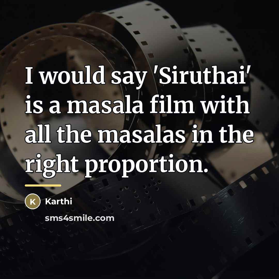 “I would say 'Siruthai' is a masala film with all…” quote by Karthi