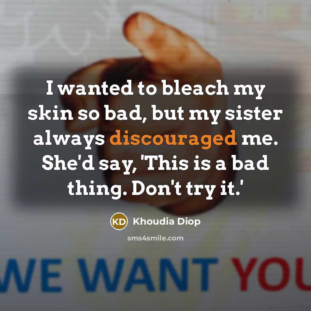 “I wanted to bleach my skin so bad, but my…” quote by Khoudia Diop