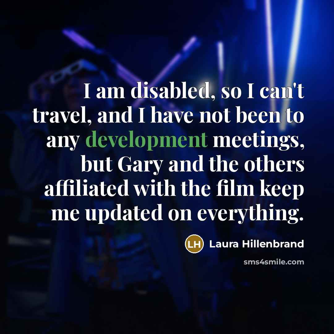 “I am disabled, so I can't travel, and I have…” quote by Laura Hillenbrand