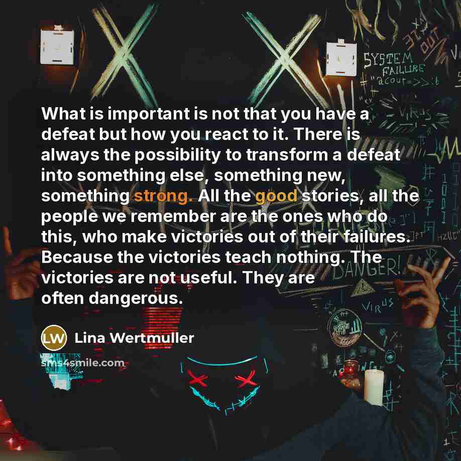 “What is important is not that you have a defeat…” quote by Lina Wertmuller