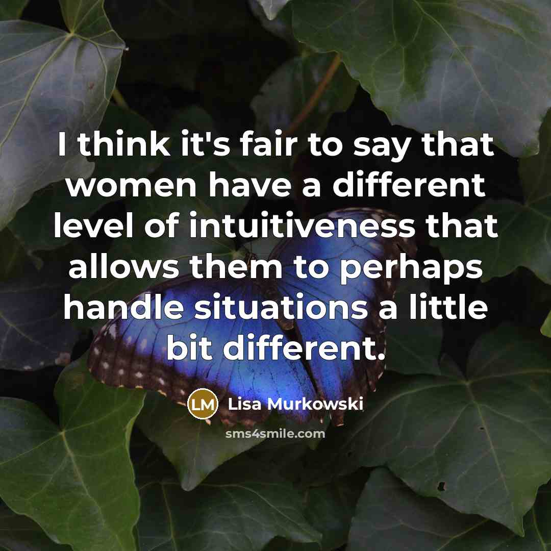 “I think it's fair to say that women have a…” quote by Lisa Murkowski