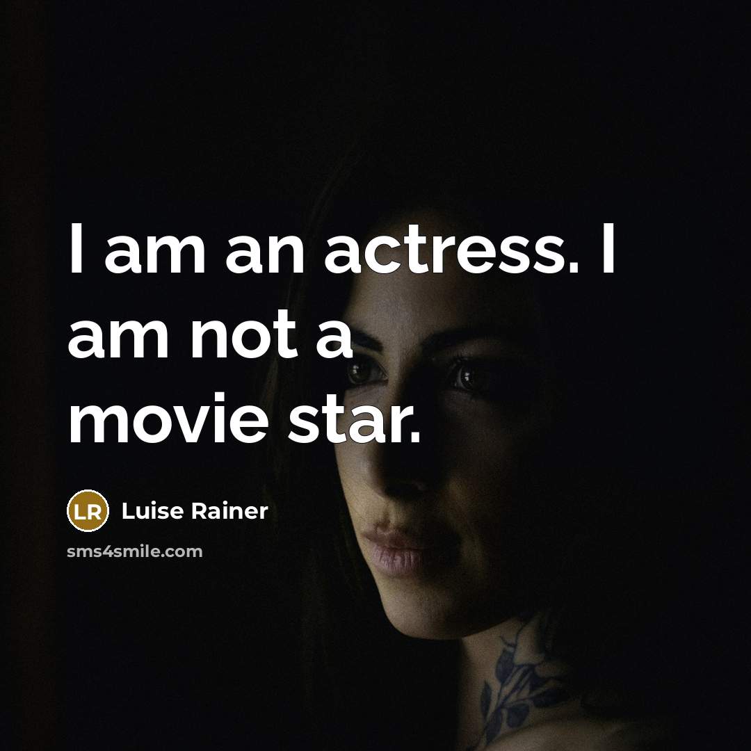“I am an actress. I am not a movie star.…” quote by Luise Rainer