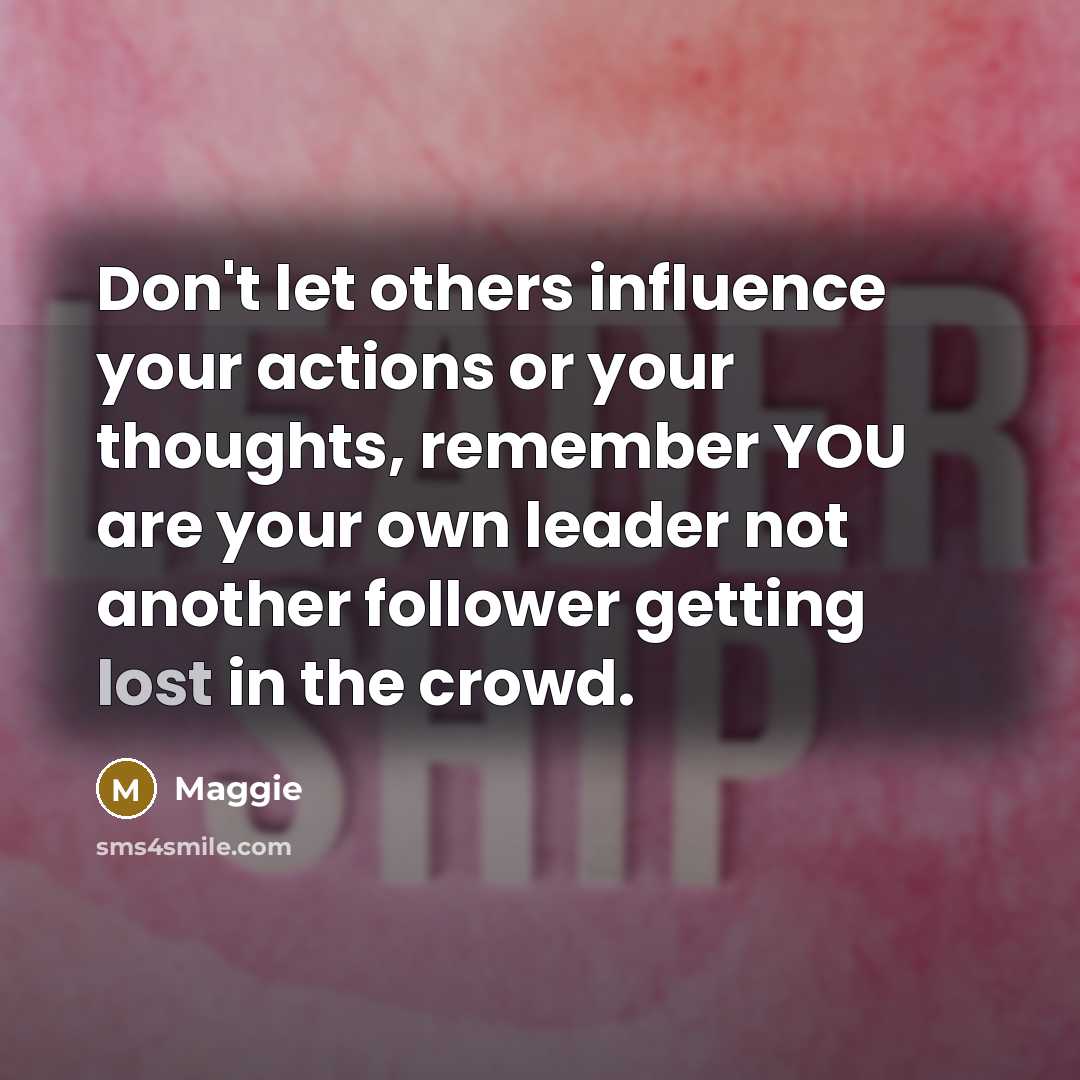 “Don't let others influence your actions or your thoughts, remember…” quote by Maggie