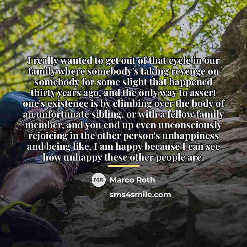 “I really wanted to get out of that cycle in…” quote by Marco Roth