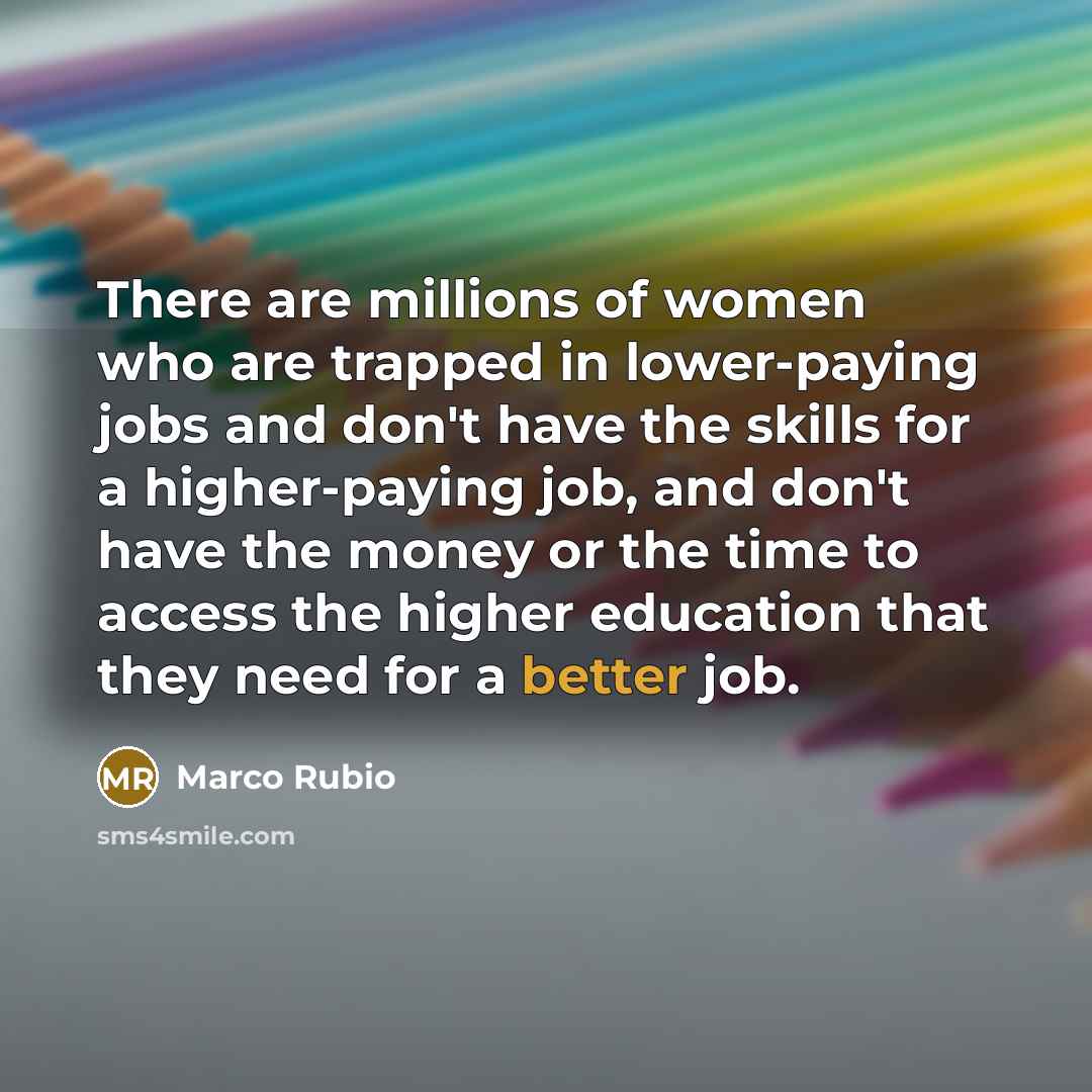 “There are millions of women who are trapped in lower-paying…” quote by Marco Rubio