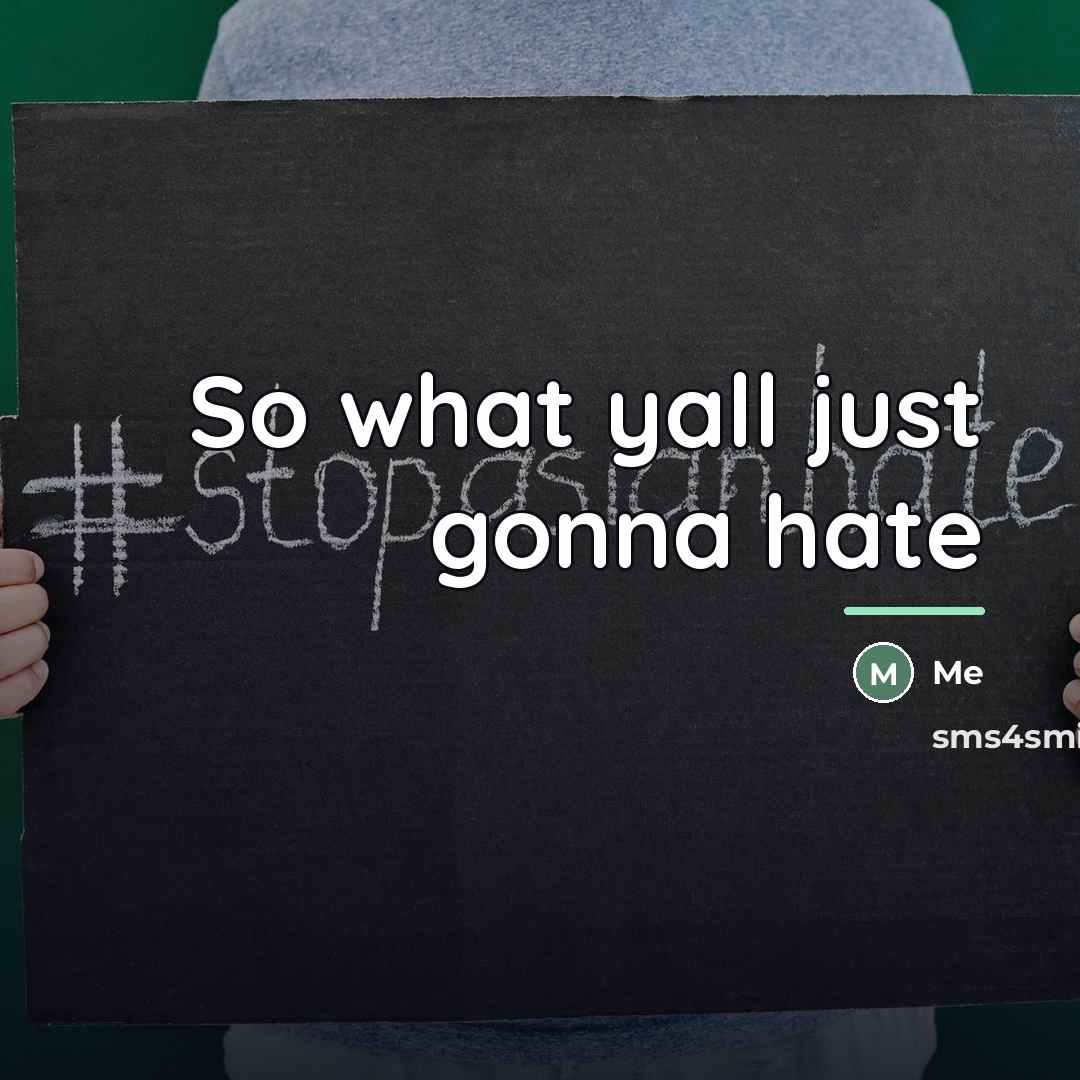 “So what yall just gonna hate…” quote by Me
