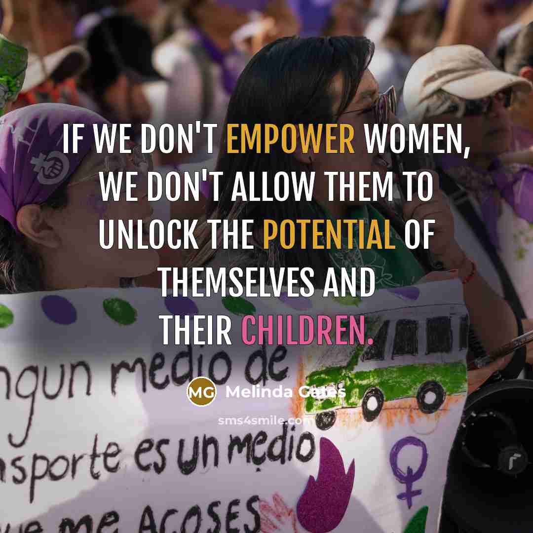 “If we don't empower women, we don't allow them to…” quote by Melinda Gates