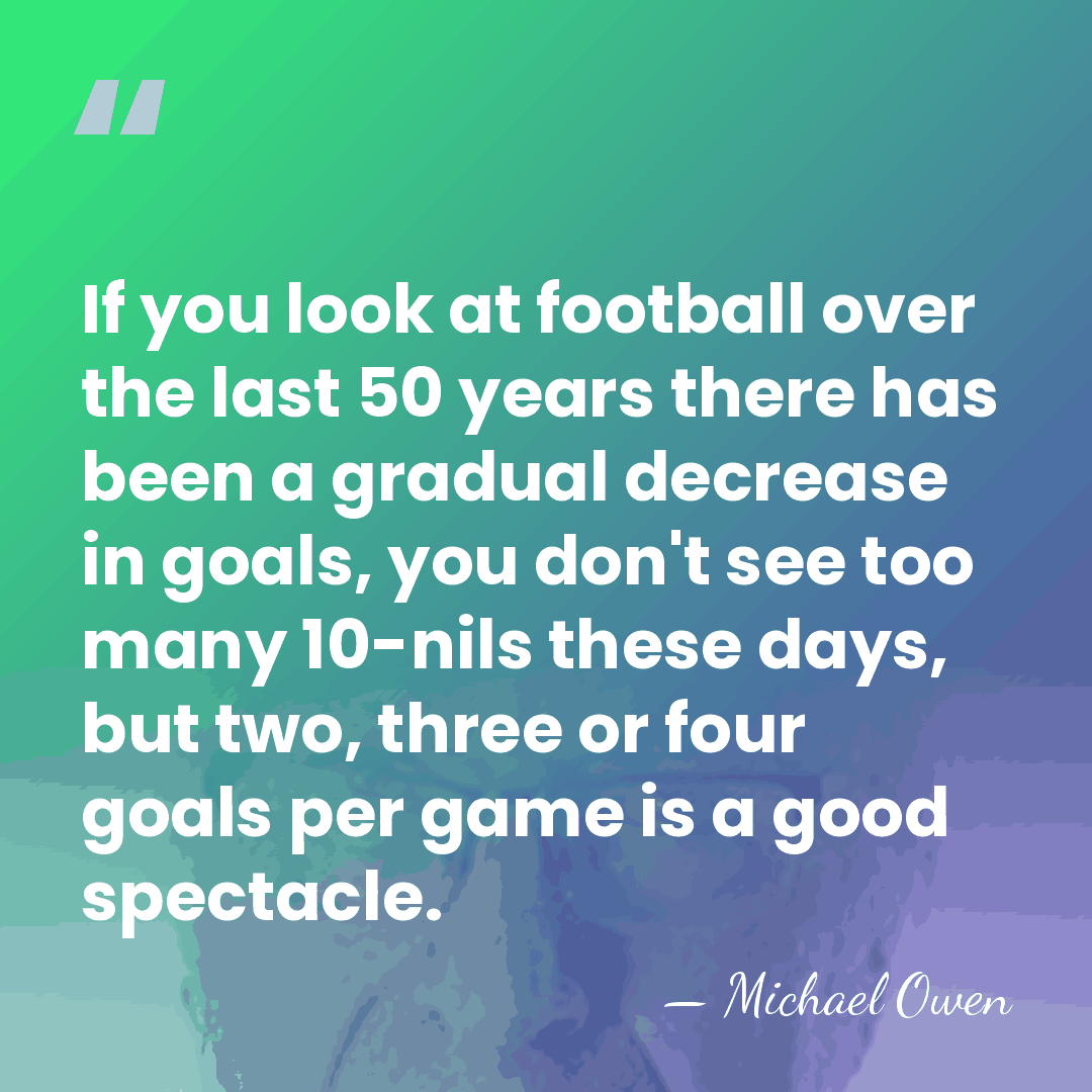 If you look at football over the last 50 years there has&hellip; - Michael Owen