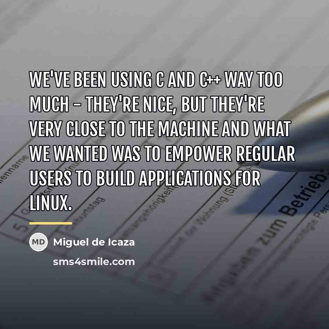 “We've been using C and C++ way too much -…” quote by Miguel de Icaza