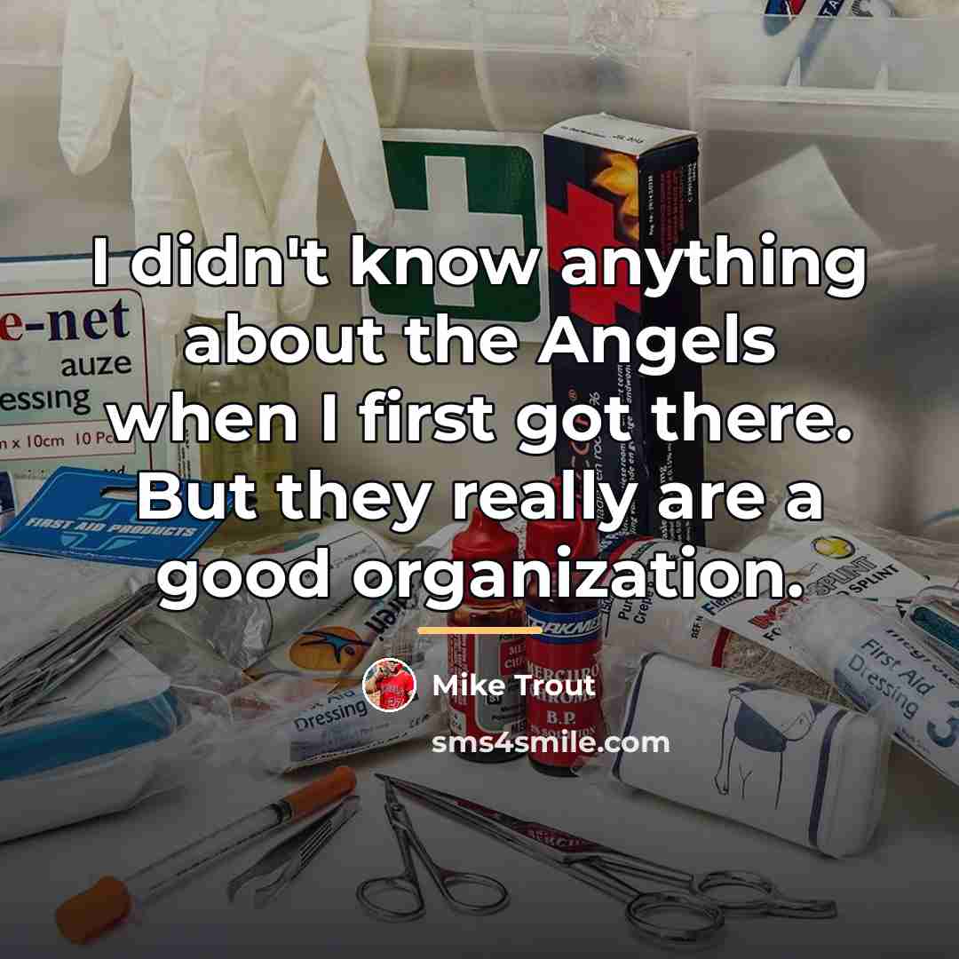 “I didn't know anything about the Angels when I first…” quote by Mike Trout