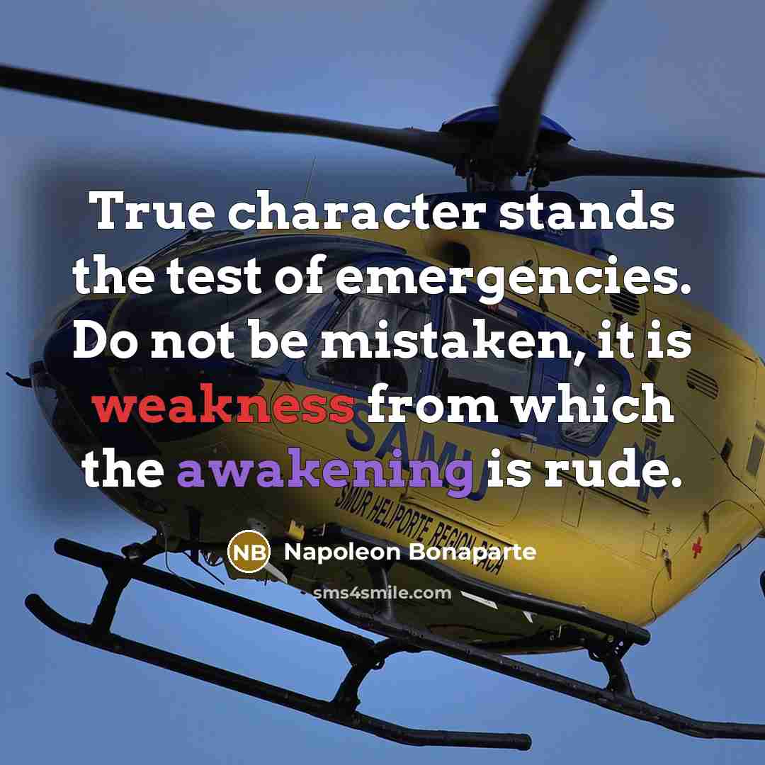 “True character stands the test of emergencies. Do not be…” quote by Napoleon Bonaparte