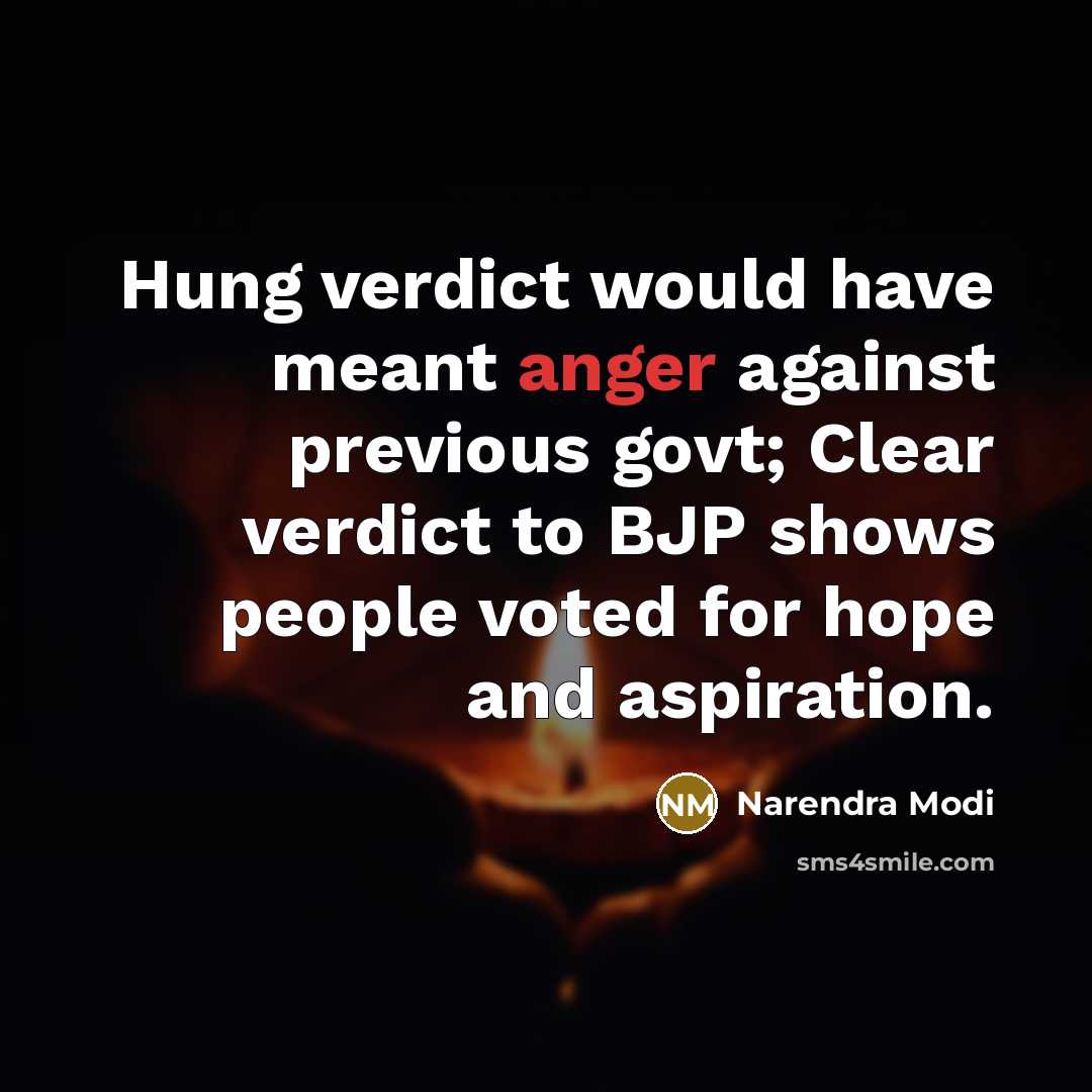 “Hung verdict would have meant anger against previous govt; Clear…” quote by Narendra Modi