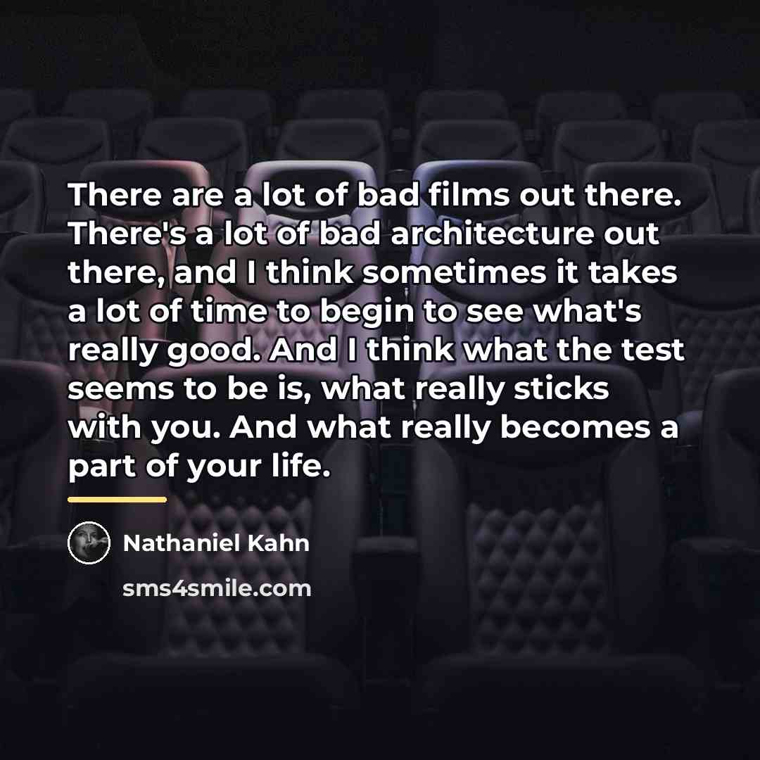 “There are a lot of bad films out there. There's…” quote by Nathaniel Kahn