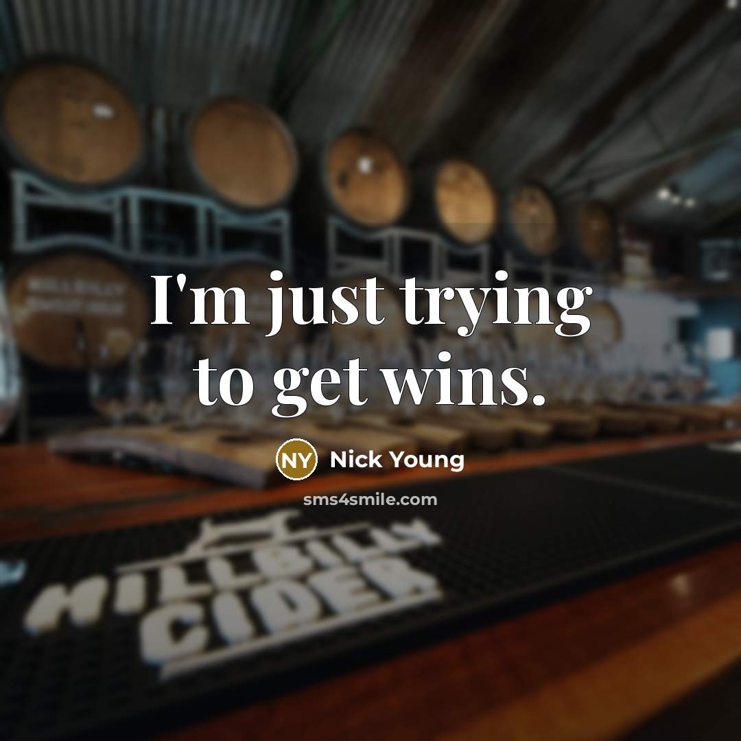 “I'm just trying to get wins.…” quote by Nick Young
